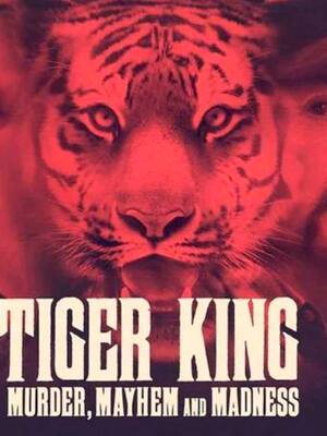 Tiger King: Asesinato, caos y locura