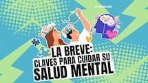 La Breve: claves para cuidar su salud mental